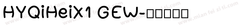 HYQiHeiX1 GEW字体转换
